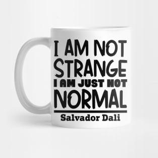 I'm not strange, I'm just not normal Mug